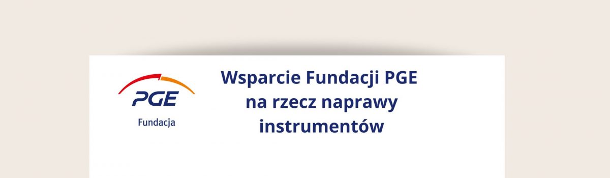 Naprawione instrumenty dzięki wsparciu Fundacji PGE